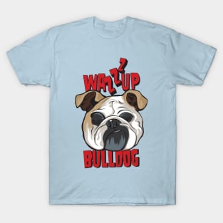 What's Up Dog, Wazzup Bulldog T-Shirt